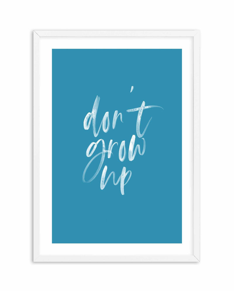 Don't Grow Up | Ocean Blue Art Print-PRINT-Olive et Oriel-Olive et Oriel | Art Prints & Posters Online-A4 | 8.3" x 11.7" | 21 x 29.7cm-White-With White Border-Buy-Australian-Art-Prints-Online-with-Olive-et-Oriel-Your-Artwork-Specialists-Austrailia-Decorate-With-Coastal-Photo-Wall-Art-Prints-From-Our-Beach-House-Artwork-Collection-Fine-Poster-and-Framed-Artwork