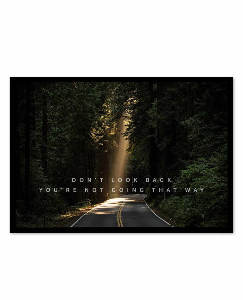 Don't Look Back You're Not Going That Way Art Print-PRINT-Olive et Oriel-Olive et Oriel-A4 | 8.3" x 11.7" | 21 x 29.7cm-Black-With White Border-Buy-Australian-Art-Prints-Online-with-Olive-et-Oriel-Your-Artwork-Specialists-Austrailia-Decorate-With-Coastal-Photo-Wall-Art-Prints-From-Our-Beach-House-Artwork-Collection-Fine-Poster-and-Framed-Artwork