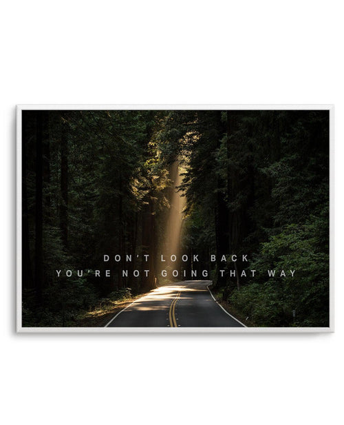 Don't Look Back You're Not Going That Way Art Print-PRINT-Olive et Oriel-Olive et Oriel-Buy-Australian-Art-Prints-Online-with-Olive-et-Oriel-Your-Artwork-Specialists-Austrailia-Decorate-With-Coastal-Photo-Wall-Art-Prints-From-Our-Beach-House-Artwork-Collection-Fine-Poster-and-Framed-Artwork