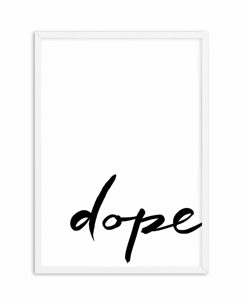 Dope | Hand scripted Art Print-PRINT-Olive et Oriel-Olive et Oriel-A5 | 5.8" x 8.3" | 14.8 x 21cm-White-With White Border-Buy-Australian-Art-Prints-Online-with-Olive-et-Oriel-Your-Artwork-Specialists-Austrailia-Decorate-With-Coastal-Photo-Wall-Art-Prints-From-Our-Beach-House-Artwork-Collection-Fine-Poster-and-Framed-Artwork