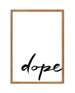 Dope | Hand scripted Art Print-PRINT-Olive et Oriel-Olive et Oriel-50x70 cm | 19.6" x 27.5"-Walnut-With White Border-Buy-Australian-Art-Prints-Online-with-Olive-et-Oriel-Your-Artwork-Specialists-Austrailia-Decorate-With-Coastal-Photo-Wall-Art-Prints-From-Our-Beach-House-Artwork-Collection-Fine-Poster-and-Framed-Artwork