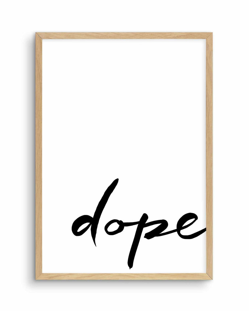 Dope | Hand scripted Art Print-PRINT-Olive et Oriel-Olive et Oriel-A5 | 5.8" x 8.3" | 14.8 x 21cm-Oak-With White Border-Buy-Australian-Art-Prints-Online-with-Olive-et-Oriel-Your-Artwork-Specialists-Austrailia-Decorate-With-Coastal-Photo-Wall-Art-Prints-From-Our-Beach-House-Artwork-Collection-Fine-Poster-and-Framed-Artwork