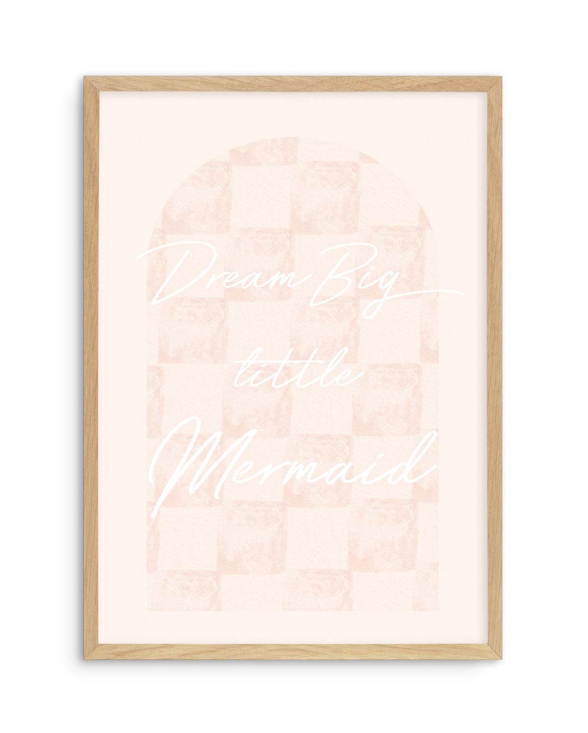 Dream Big Little Mermaid Art Print-PRINT-Olive et Oriel-Olive et Oriel-Buy-Australian-Art-Prints-Online-with-Olive-et-Oriel-Your-Artwork-Specialists-Austrailia-Decorate-With-Coastal-Photo-Wall-Art-Prints-From-Our-Beach-House-Artwork-Collection-Fine-Poster-and-Framed-Artwork