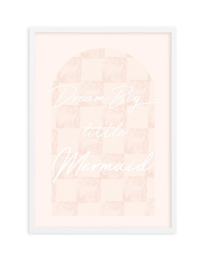 Dream Big Little Mermaid Art Print-PRINT-Olive et Oriel-Olive et Oriel-Buy-Australian-Art-Prints-Online-with-Olive-et-Oriel-Your-Artwork-Specialists-Austrailia-Decorate-With-Coastal-Photo-Wall-Art-Prints-From-Our-Beach-House-Artwork-Collection-Fine-Poster-and-Framed-Artwork