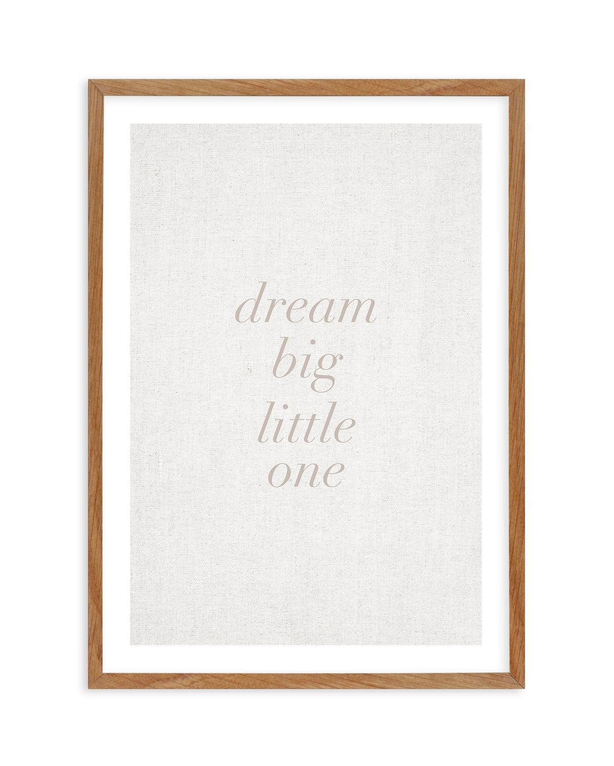 Dream Big Little One on Linen | 3 Colour Options Art Print-PRINT-Olive et Oriel-Olive et Oriel-50x70 cm | 19.6" x 27.5"-Walnut-With White Border-Buy-Australian-Art-Prints-Online-with-Olive-et-Oriel-Your-Artwork-Specialists-Austrailia-Decorate-With-Coastal-Photo-Wall-Art-Prints-From-Our-Beach-House-Artwork-Collection-Fine-Poster-and-Framed-Artwork