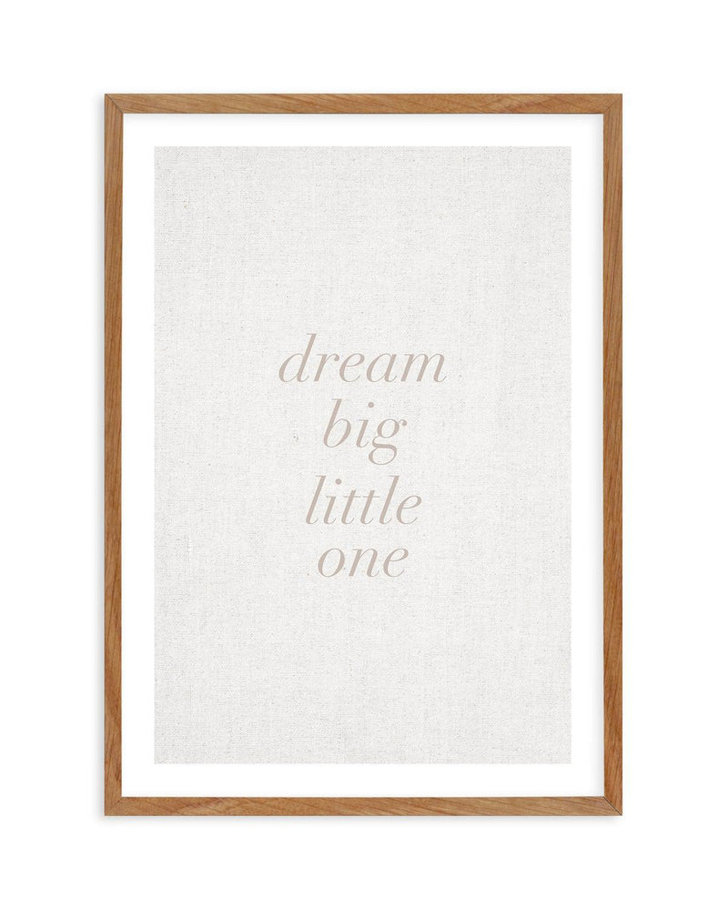 Dream Big Little One on Linen | 3 Colour Options Art Print-PRINT-Olive et Oriel-Olive et Oriel-50x70 cm | 19.6" x 27.5"-Walnut-With White Border-Buy-Australian-Art-Prints-Online-with-Olive-et-Oriel-Your-Artwork-Specialists-Austrailia-Decorate-With-Coastal-Photo-Wall-Art-Prints-From-Our-Beach-House-Artwork-Collection-Fine-Poster-and-Framed-Artwork