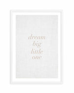 Dream Big Little One on Linen | 3 Colour Options Art Print-PRINT-Olive et Oriel-Olive et Oriel-A5 | 5.8" x 8.3" | 14.8 x 21cm-White-With White Border-Buy-Australian-Art-Prints-Online-with-Olive-et-Oriel-Your-Artwork-Specialists-Austrailia-Decorate-With-Coastal-Photo-Wall-Art-Prints-From-Our-Beach-House-Artwork-Collection-Fine-Poster-and-Framed-Artwork