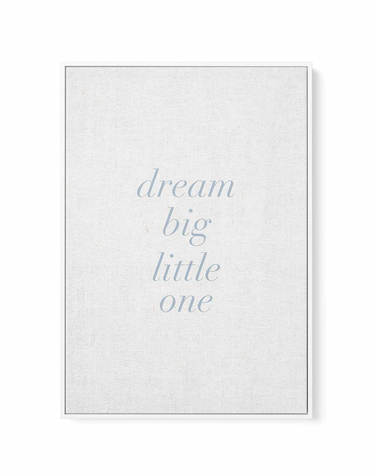 Dream Big Little One on Linen | 3 Colour Options | Framed Canvas-CANVAS-You can shop wall art online with Olive et Oriel for everything from abstract art to fun kids wall art. Our beautiful modern art prints and canvas art are available from large canvas prints to wall art paintings and our proudly Australian artwork collection offers only the highest quality framed large wall art and canvas art Australia - You can buy fashion photography prints or Hampton print posters and paintings on canvas f