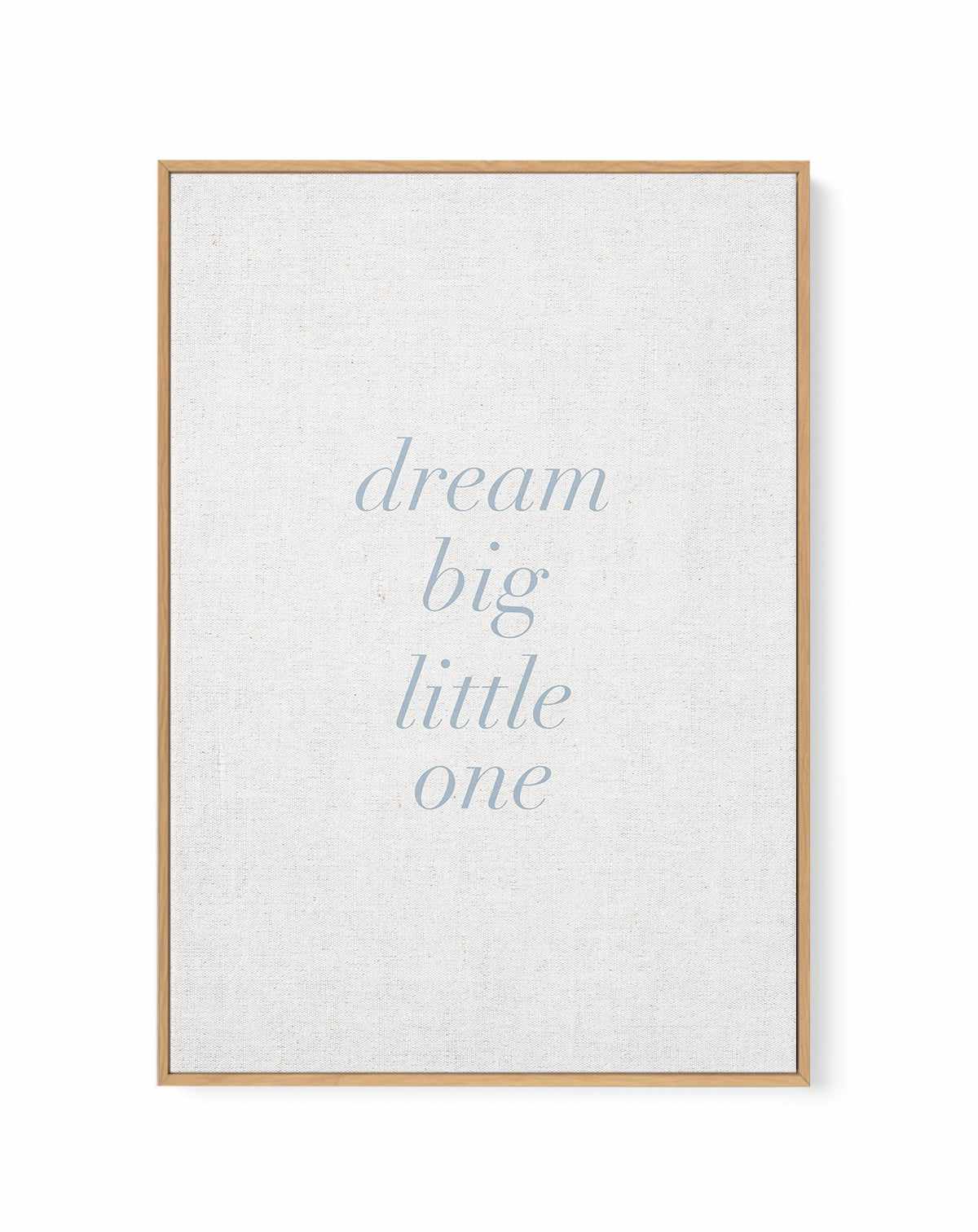 Dream Big Little One on Linen | 3 Colour Options | Framed Canvas-CANVAS-You can shop wall art online with Olive et Oriel for everything from abstract art to fun kids wall art. Our beautiful modern art prints and canvas art are available from large canvas prints to wall art paintings and our proudly Australian artwork collection offers only the highest quality framed large wall art and canvas art Australia - You can buy fashion photography prints or Hampton print posters and paintings on canvas f