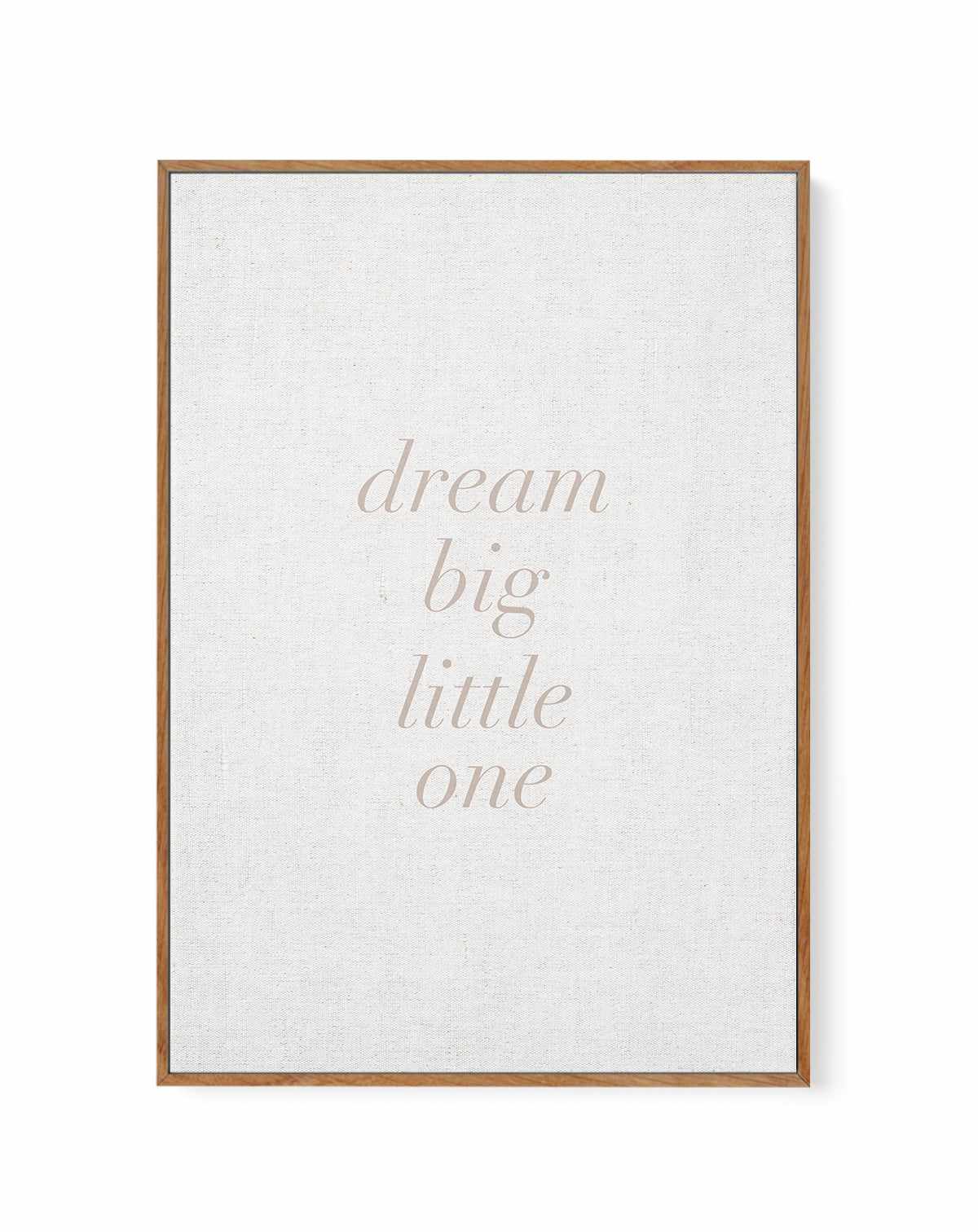 Dream Big Little One on Linen | 3 Colour Options | Framed Canvas-CANVAS-You can shop wall art online with Olive et Oriel for everything from abstract art to fun kids wall art. Our beautiful modern art prints and canvas art are available from large canvas prints to wall art paintings and our proudly Australian artwork collection offers only the highest quality framed large wall art and canvas art Australia - You can buy fashion photography prints or Hampton print posters and paintings on canvas f