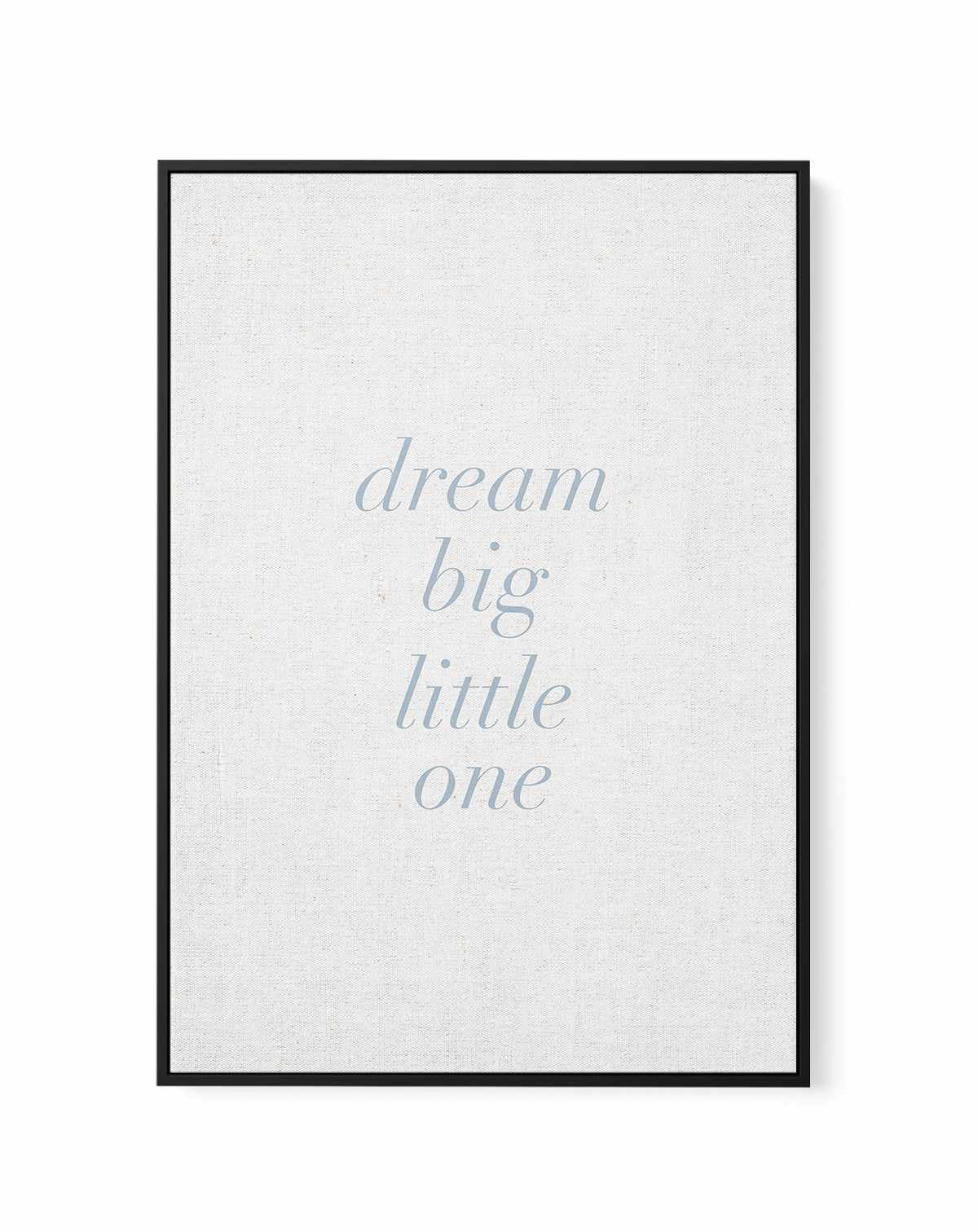 Dream Big Little One on Linen | 3 Colour Options | Framed Canvas-CANVAS-You can shop wall art online with Olive et Oriel for everything from abstract art to fun kids wall art. Our beautiful modern art prints and canvas art are available from large canvas prints to wall art paintings and our proudly Australian artwork collection offers only the highest quality framed large wall art and canvas art Australia - You can buy fashion photography prints or Hampton print posters and paintings on canvas f