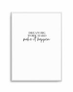 Dream Big, Work Hard Art Print-PRINT-Olive et Oriel-Olive et Oriel-A5 | 5.8" x 8.3" | 14.8 x 21cm-Unframed Art Print-With White Border-Buy-Australian-Art-Prints-Online-with-Olive-et-Oriel-Your-Artwork-Specialists-Austrailia-Decorate-With-Coastal-Photo-Wall-Art-Prints-From-Our-Beach-House-Artwork-Collection-Fine-Poster-and-Framed-Artwork