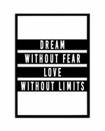 Dream without Fear Art Print-PRINT-Olive et Oriel-Olive et Oriel-A5 | 5.8" x 8.3" | 14.8 x 21cm-Black-With White Border-Buy-Australian-Art-Prints-Online-with-Olive-et-Oriel-Your-Artwork-Specialists-Austrailia-Decorate-With-Coastal-Photo-Wall-Art-Prints-From-Our-Beach-House-Artwork-Collection-Fine-Poster-and-Framed-Artwork