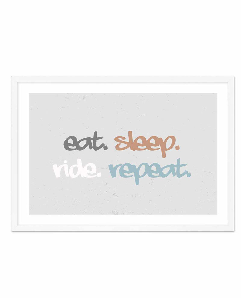 Eat Sleep Ride Repeat Art Print-PRINT-Olive et Oriel-Olive et Oriel-A4 | 8.3" x 11.7" | 21 x 29.7cm-White-With White Border-Buy-Australian-Art-Prints-Online-with-Olive-et-Oriel-Your-Artwork-Specialists-Austrailia-Decorate-With-Coastal-Photo-Wall-Art-Prints-From-Our-Beach-House-Artwork-Collection-Fine-Poster-and-Framed-Artwork