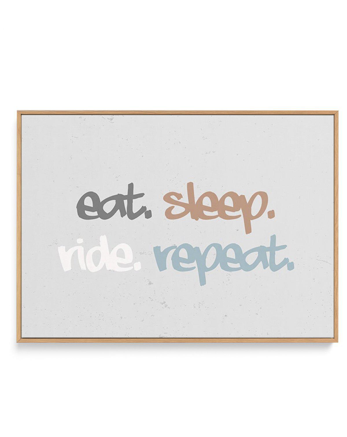 Eat Sleep Ride Repeat | Framed Canvas-CANVAS-You can shop wall art online with Olive et Oriel for everything from abstract art to fun kids wall art. Our beautiful modern art prints and canvas art are available from large canvas prints to wall art paintings and our proudly Australian artwork collection offers only the highest quality framed large wall art and canvas art Australia - You can buy fashion photography prints or Hampton print posters and paintings on canvas from Olive et Oriel and have