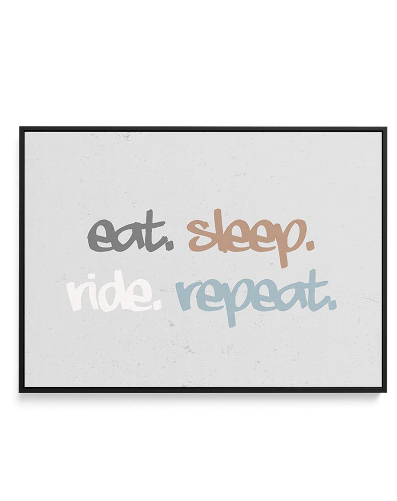Eat Sleep Ride Repeat | Framed Canvas-CANVAS-You can shop wall art online with Olive et Oriel for everything from abstract art to fun kids wall art. Our beautiful modern art prints and canvas art are available from large canvas prints to wall art paintings and our proudly Australian artwork collection offers only the highest quality framed large wall art and canvas art Australia - You can buy fashion photography prints or Hampton print posters and paintings on canvas from Olive et Oriel and have