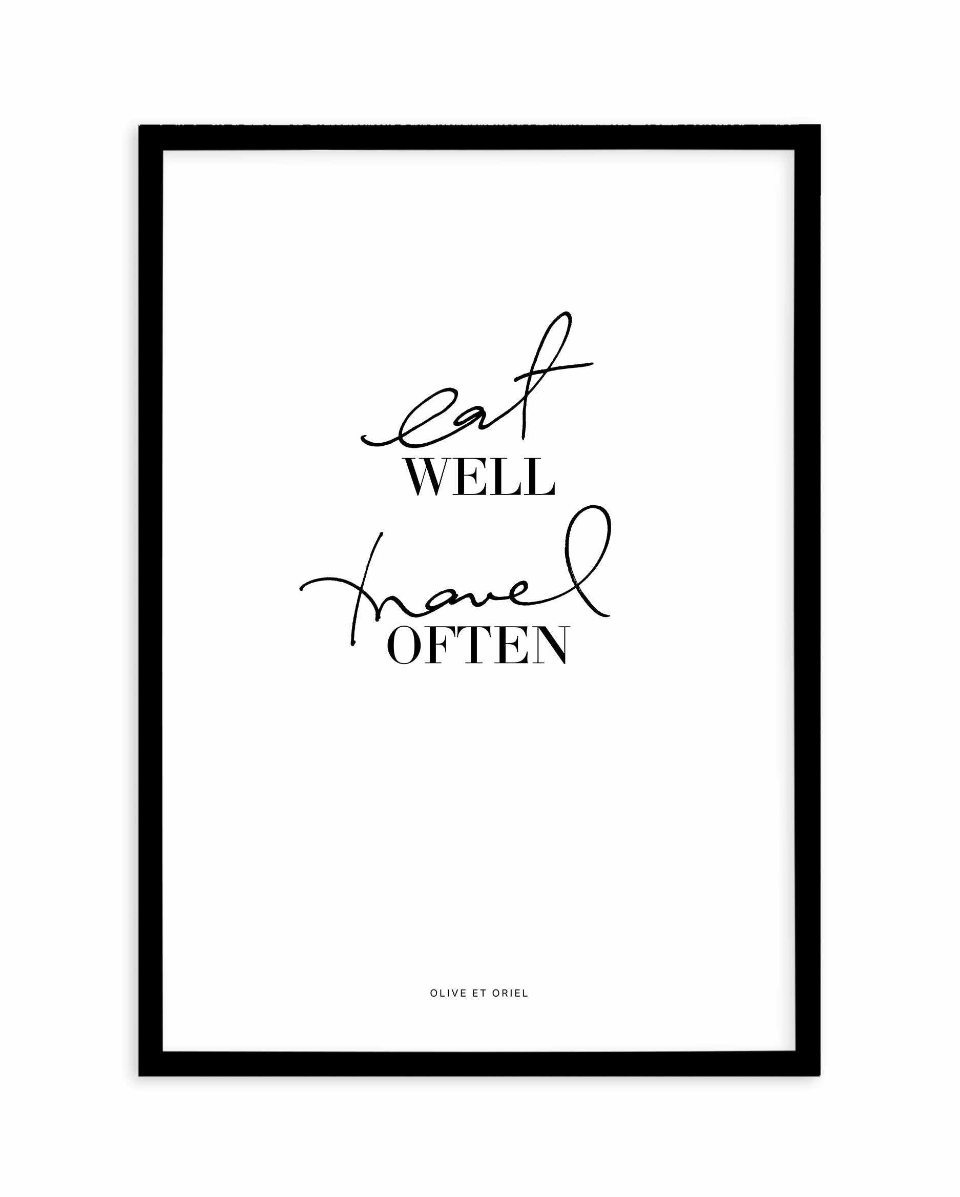 Eat Well, Travel Often Art Print-PRINT-Olive et Oriel-Olive et Oriel-A4 | 8.3" x 11.7" | 21 x 29.7cm-Black-With White Border-Buy-Australian-Art-Prints-Online-with-Olive-et-Oriel-Your-Artwork-Specialists-Austrailia-Decorate-With-Coastal-Photo-Wall-Art-Prints-From-Our-Beach-House-Artwork-Collection-Fine-Poster-and-Framed-Artwork