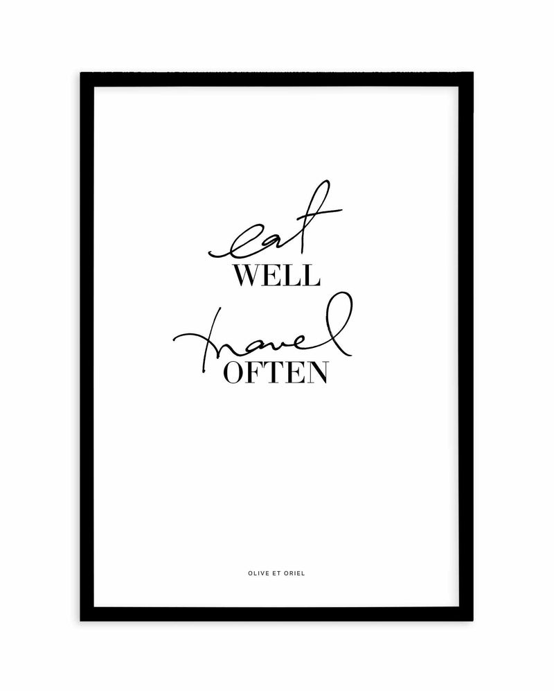 Eat Well, Travel Often Art Print-PRINT-Olive et Oriel-Olive et Oriel-A4 | 8.3" x 11.7" | 21 x 29.7cm-Black-With White Border-Buy-Australian-Art-Prints-Online-with-Olive-et-Oriel-Your-Artwork-Specialists-Austrailia-Decorate-With-Coastal-Photo-Wall-Art-Prints-From-Our-Beach-House-Artwork-Collection-Fine-Poster-and-Framed-Artwork