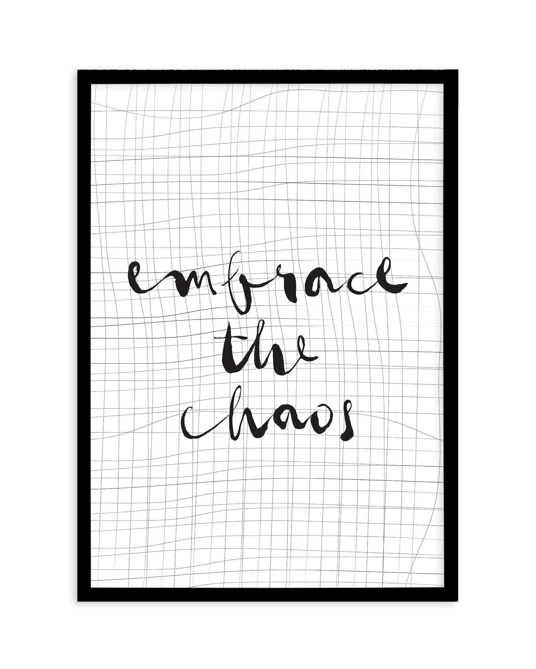 Embrace The Chaos Art Print-PRINT-Olive et Oriel-Olive et Oriel-A5 | 5.8" x 8.3" | 14.8 x 21cm-Black-With White Border-Buy-Australian-Art-Prints-Online-with-Olive-et-Oriel-Your-Artwork-Specialists-Austrailia-Decorate-With-Coastal-Photo-Wall-Art-Prints-From-Our-Beach-House-Artwork-Collection-Fine-Poster-and-Framed-Artwork