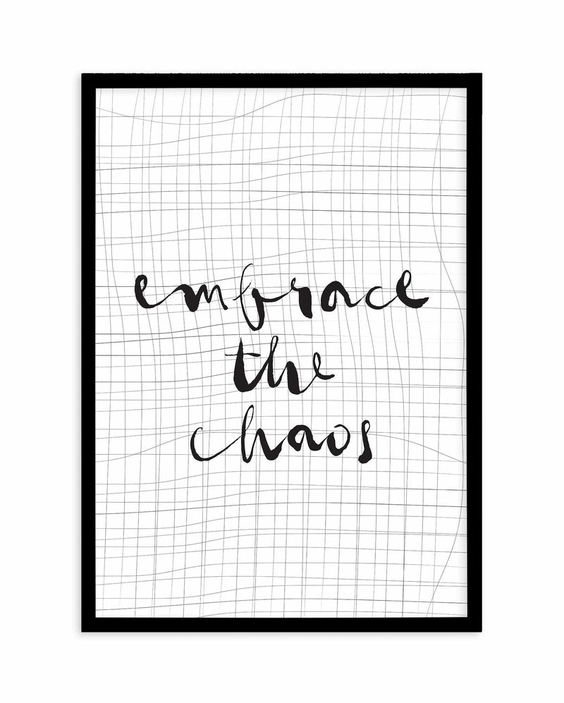 Embrace The Chaos Art Print-PRINT-Olive et Oriel-Olive et Oriel-A5 | 5.8" x 8.3" | 14.8 x 21cm-Black-With White Border-Buy-Australian-Art-Prints-Online-with-Olive-et-Oriel-Your-Artwork-Specialists-Austrailia-Decorate-With-Coastal-Photo-Wall-Art-Prints-From-Our-Beach-House-Artwork-Collection-Fine-Poster-and-Framed-Artwork
