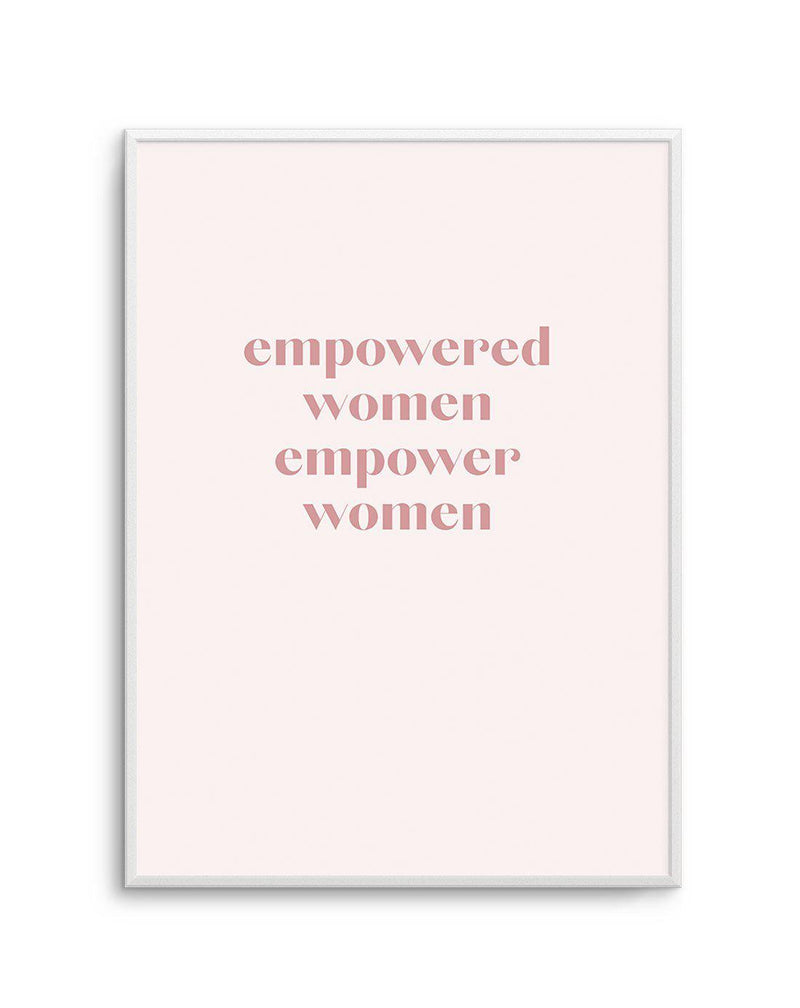 Empowered Women, Empower Women Art Print-PRINT-Olive et Oriel-Olive et Oriel-A5 | 5.8" x 8.3" | 14.8 x 21cm-Unframed Art Print-With White Border-Buy-Australian-Art-Prints-Online-with-Olive-et-Oriel-Your-Artwork-Specialists-Austrailia-Decorate-With-Coastal-Photo-Wall-Art-Prints-From-Our-Beach-House-Artwork-Collection-Fine-Poster-and-Framed-Artwork