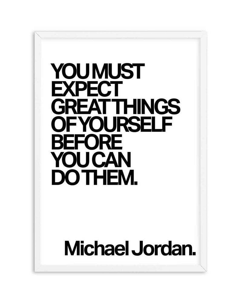 Expect Great Things Quote | Michael Jordan Art Print-PRINT-Olive et Oriel-Olive et Oriel-A5 | 5.8" x 8.3" | 14.8 x 21cm-White-With White Border-Buy-Australian-Art-Prints-Online-with-Olive-et-Oriel-Your-Artwork-Specialists-Austrailia-Decorate-With-Coastal-Photo-Wall-Art-Prints-From-Our-Beach-House-Artwork-Collection-Fine-Poster-and-Framed-Artwork