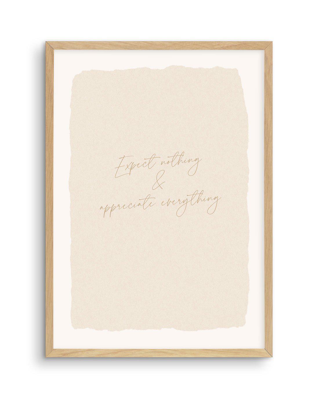 Expect Nothing, Appreciate Everything Art Print-PRINT-Olive et Oriel-Olive et Oriel-A5 | 5.8" x 8.3" | 14.8 x 21cm-Oak-With White Border-Buy-Australian-Art-Prints-Online-with-Olive-et-Oriel-Your-Artwork-Specialists-Austrailia-Decorate-With-Coastal-Photo-Wall-Art-Prints-From-Our-Beach-House-Artwork-Collection-Fine-Poster-and-Framed-Artwork