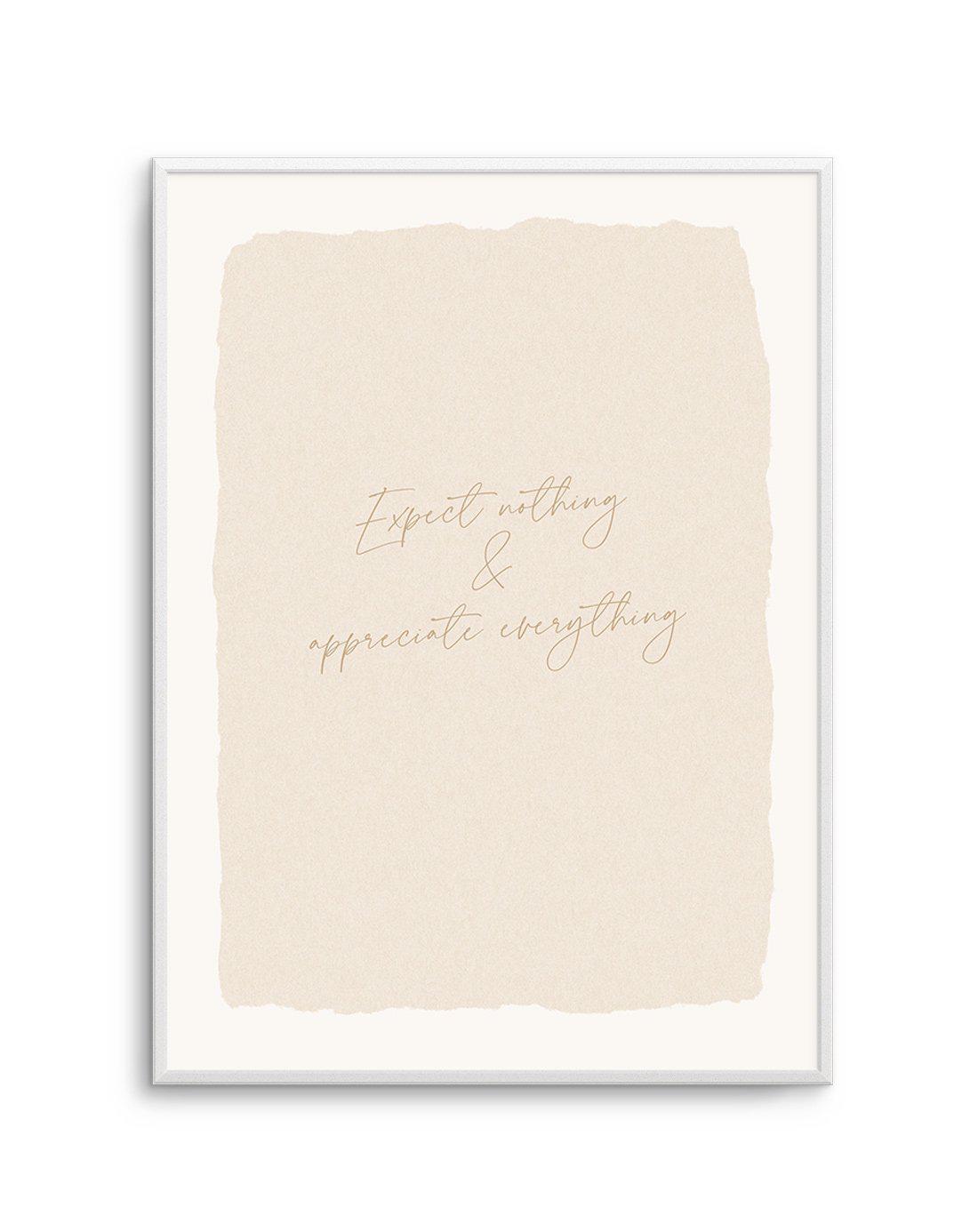 Expect Nothing, Appreciate Everything Art Print-PRINT-Olive et Oriel-Olive et Oriel-A5 | 5.8" x 8.3" | 14.8 x 21cm-Unframed Art Print-With White Border-Buy-Australian-Art-Prints-Online-with-Olive-et-Oriel-Your-Artwork-Specialists-Austrailia-Decorate-With-Coastal-Photo-Wall-Art-Prints-From-Our-Beach-House-Artwork-Collection-Fine-Poster-and-Framed-Artwork