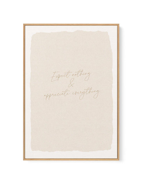 Expect Nothing, Appreciate Everything | Framed Canvas-CANVAS-You can shop wall art online with Olive et Oriel for everything from abstract art to fun kids wall art. Our beautiful modern art prints and canvas art are available from large canvas prints to wall art paintings and our proudly Australian artwork collection offers only the highest quality framed large wall art and canvas art Australia - You can buy fashion photography prints or Hampton print posters and paintings on canvas from Olive e