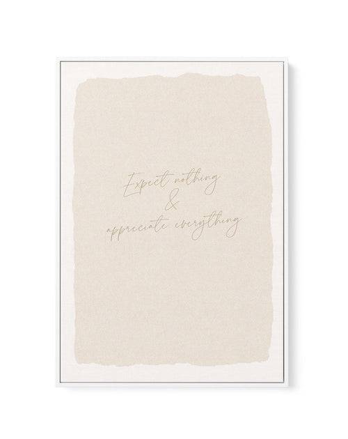 Expect Nothing, Appreciate Everything | Framed Canvas-CANVAS-You can shop wall art online with Olive et Oriel for everything from abstract art to fun kids wall art. Our beautiful modern art prints and canvas art are available from large canvas prints to wall art paintings and our proudly Australian artwork collection offers only the highest quality framed large wall art and canvas art Australia - You can buy fashion photography prints or Hampton print posters and paintings on canvas from Olive e