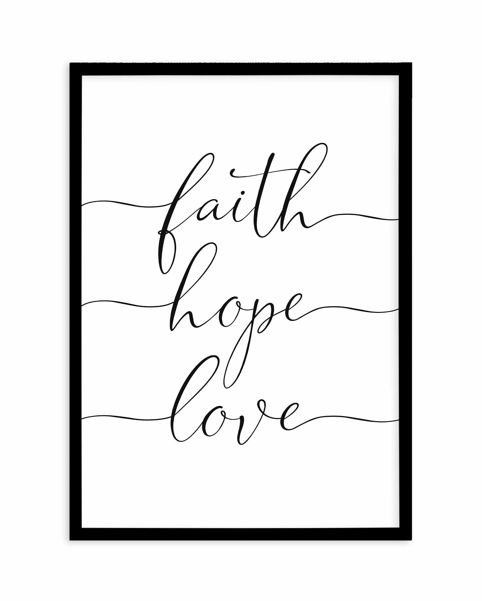 Faith Hope Love Art Print-PRINT-Olive et Oriel-Olive et Oriel-A5 | 5.8" x 8.3" | 14.8 x 21cm-Black-With White Border-Buy-Australian-Art-Prints-Online-with-Olive-et-Oriel-Your-Artwork-Specialists-Austrailia-Decorate-With-Coastal-Photo-Wall-Art-Prints-From-Our-Beach-House-Artwork-Collection-Fine-Poster-and-Framed-Artwork