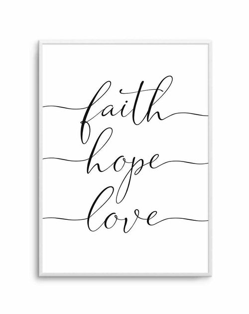 Faith Hope Love Art Print-PRINT-Olive et Oriel-Olive et Oriel-A5 | 5.8" x 8.3" | 14.8 x 21cm-Unframed Art Print-With White Border-Buy-Australian-Art-Prints-Online-with-Olive-et-Oriel-Your-Artwork-Specialists-Austrailia-Decorate-With-Coastal-Photo-Wall-Art-Prints-From-Our-Beach-House-Artwork-Collection-Fine-Poster-and-Framed-Artwork