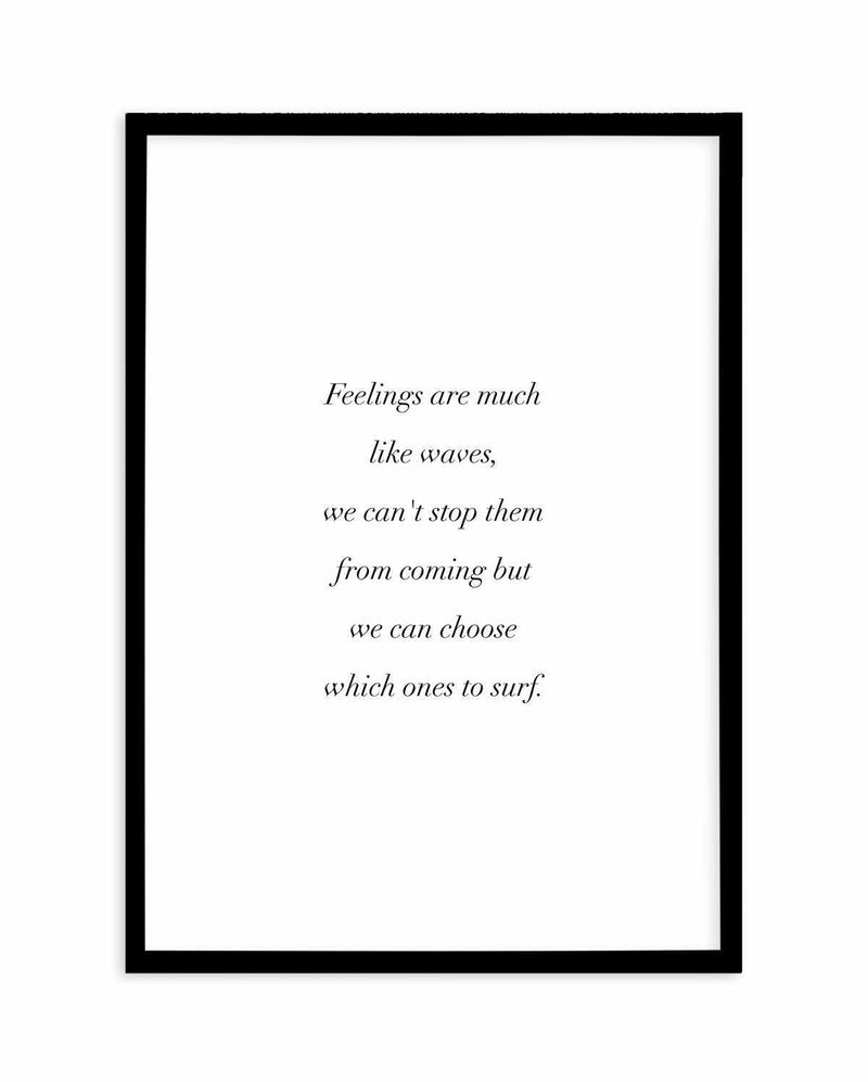 Feelings Are Like Waves Art Print-PRINT-Olive et Oriel-Olive et Oriel-A4 | 8.3" x 11.7" | 21 x 29.7cm-Black-With White Border-Buy-Australian-Art-Prints-Online-with-Olive-et-Oriel-Your-Artwork-Specialists-Austrailia-Decorate-With-Coastal-Photo-Wall-Art-Prints-From-Our-Beach-House-Artwork-Collection-Fine-Poster-and-Framed-Artwork