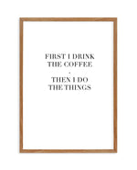 First I Drink The Coffee Art Print-PRINT-Olive et Oriel-Olive et Oriel-50x70 cm | 19.6" x 27.5"-Walnut-With White Border-Buy-Australian-Art-Prints-Online-with-Olive-et-Oriel-Your-Artwork-Specialists-Austrailia-Decorate-With-Coastal-Photo-Wall-Art-Prints-From-Our-Beach-House-Artwork-Collection-Fine-Poster-and-Framed-Artwork