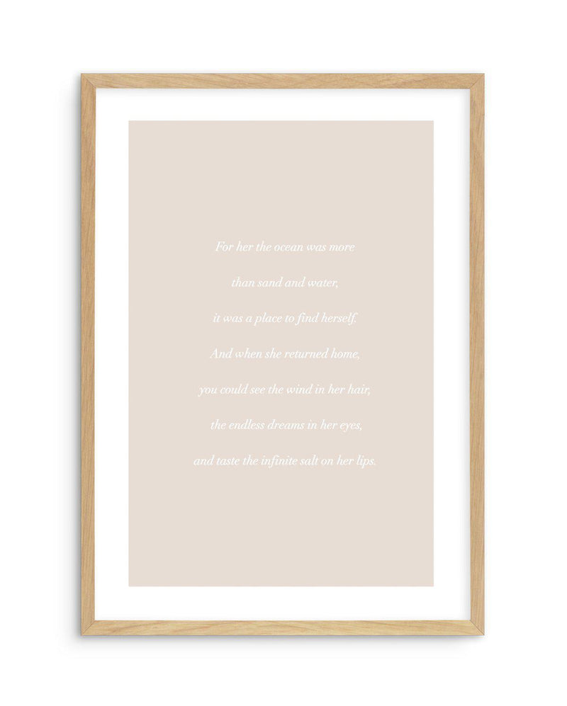 'For her, the Ocean' Poem Art Print-PRINT-Olive et Oriel-Olive et Oriel-A4 | 8.3" x 11.7" | 21 x 29.7cm-Oak-With White Border-Buy-Australian-Art-Prints-Online-with-Olive-et-Oriel-Your-Artwork-Specialists-Austrailia-Decorate-With-Coastal-Photo-Wall-Art-Prints-From-Our-Beach-House-Artwork-Collection-Fine-Poster-and-Framed-Artwork