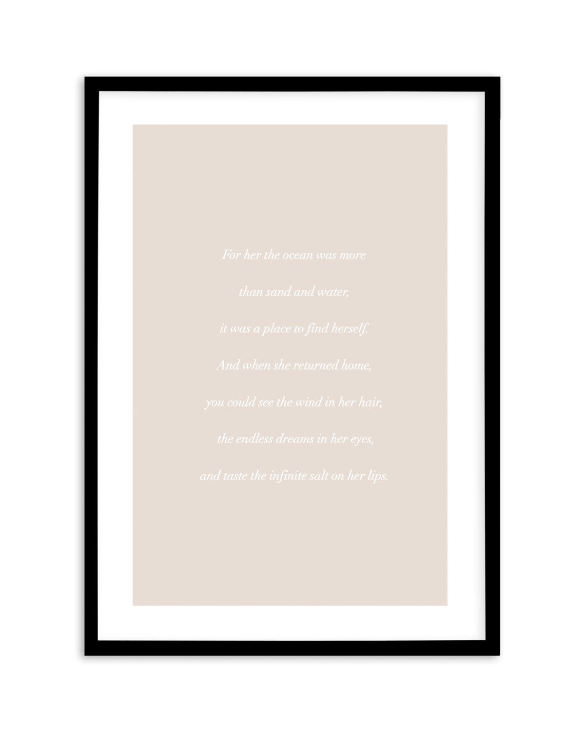 'For her, the Ocean' Poem Art Print-PRINT-Olive et Oriel-Olive et Oriel-A4 | 8.3" x 11.7" | 21 x 29.7cm-Black-With White Border-Buy-Australian-Art-Prints-Online-with-Olive-et-Oriel-Your-Artwork-Specialists-Austrailia-Decorate-With-Coastal-Photo-Wall-Art-Prints-From-Our-Beach-House-Artwork-Collection-Fine-Poster-and-Framed-Artwork