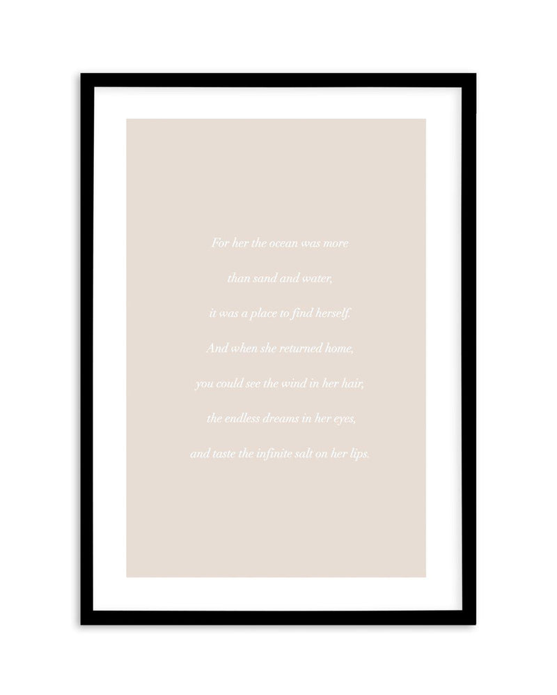 'For her, the Ocean' Poem Art Print-PRINT-Olive et Oriel-Olive et Oriel-A4 | 8.3" x 11.7" | 21 x 29.7cm-Black-With White Border-Buy-Australian-Art-Prints-Online-with-Olive-et-Oriel-Your-Artwork-Specialists-Austrailia-Decorate-With-Coastal-Photo-Wall-Art-Prints-From-Our-Beach-House-Artwork-Collection-Fine-Poster-and-Framed-Artwork