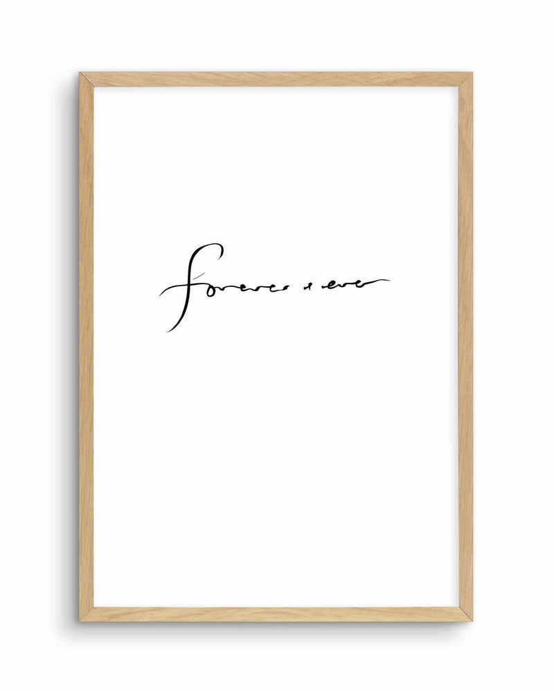 Forever + Ever Art Print-PRINT-Olive et Oriel-Olive et Oriel-A5 | 5.8" x 8.3" | 14.8 x 21cm-Oak-With White Border-Buy-Australian-Art-Prints-Online-with-Olive-et-Oriel-Your-Artwork-Specialists-Austrailia-Decorate-With-Coastal-Photo-Wall-Art-Prints-From-Our-Beach-House-Artwork-Collection-Fine-Poster-and-Framed-Artwork