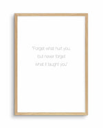 Forget What Hurt You Art Print-PRINT-Olive et Oriel-Olive et Oriel-A3 | 11.7" x 16.5" | 29.7 x 42 cm-Oak-With White Border-Buy-Australian-Art-Prints-Online-with-Olive-et-Oriel-Your-Artwork-Specialists-Austrailia-Decorate-With-Coastal-Photo-Wall-Art-Prints-From-Our-Beach-House-Artwork-Collection-Fine-Poster-and-Framed-Artwork