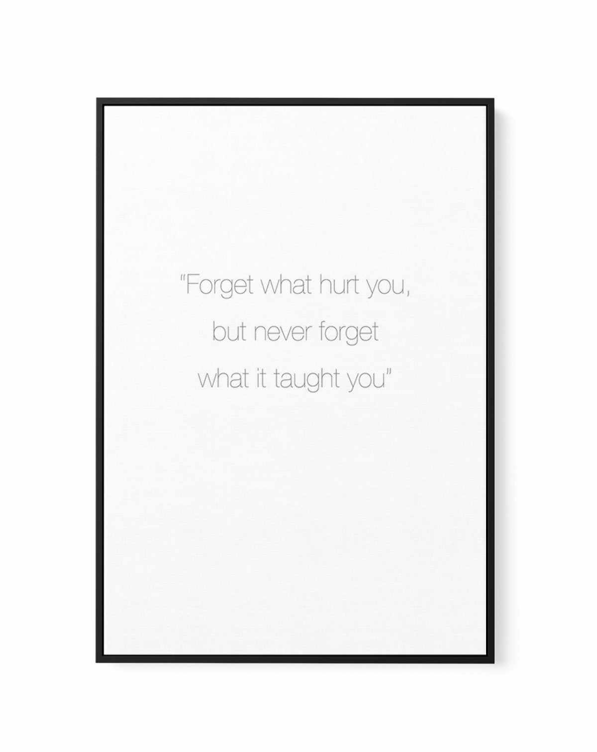 Forget What Hurt You | Framed Canvas-CANVAS-You can shop wall art online with Olive et Oriel for everything from abstract art to fun kids wall art. Our beautiful modern art prints and canvas art are available from large canvas prints to wall art paintings and our proudly Australian artwork collection offers only the highest quality framed large wall art and canvas art Australia - You can buy fashion photography prints or Hampton print posters and paintings on canvas from Olive et Oriel and have 