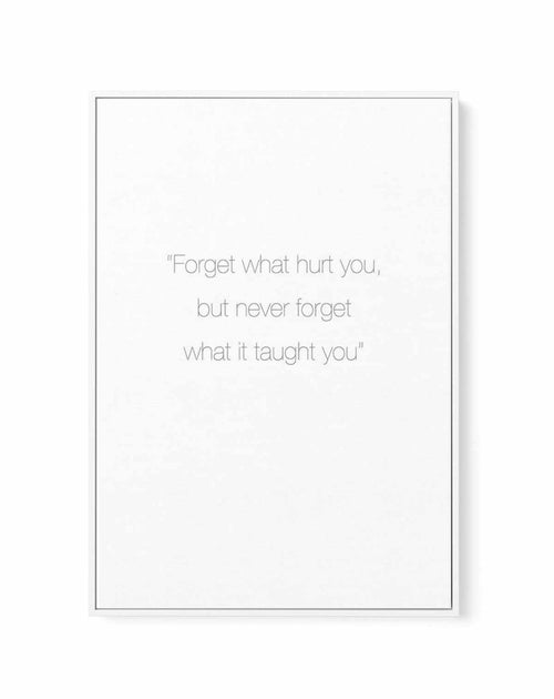 Forget What Hurt You | Framed Canvas-CANVAS-You can shop wall art online with Olive et Oriel for everything from abstract art to fun kids wall art. Our beautiful modern art prints and canvas art are available from large canvas prints to wall art paintings and our proudly Australian artwork collection offers only the highest quality framed large wall art and canvas art Australia - You can buy fashion photography prints or Hampton print posters and paintings on canvas from Olive et Oriel and have 