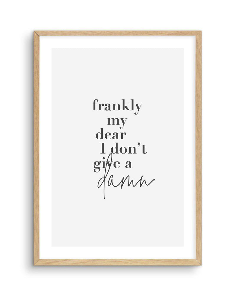 Frankly My Dear Art Print-PRINT-Olive et Oriel-Olive et Oriel-A5 | 5.8" x 8.3" | 14.8 x 21cm-Oak-With White Border-Buy-Australian-Art-Prints-Online-with-Olive-et-Oriel-Your-Artwork-Specialists-Austrailia-Decorate-With-Coastal-Photo-Wall-Art-Prints-From-Our-Beach-House-Artwork-Collection-Fine-Poster-and-Framed-Artwork