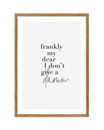 Frankly My Dear Art Print-PRINT-Olive et Oriel-Olive et Oriel-50x70 cm | 19.6" x 27.5"-Walnut-With White Border-Buy-Australian-Art-Prints-Online-with-Olive-et-Oriel-Your-Artwork-Specialists-Austrailia-Decorate-With-Coastal-Photo-Wall-Art-Prints-From-Our-Beach-House-Artwork-Collection-Fine-Poster-and-Framed-Artwork