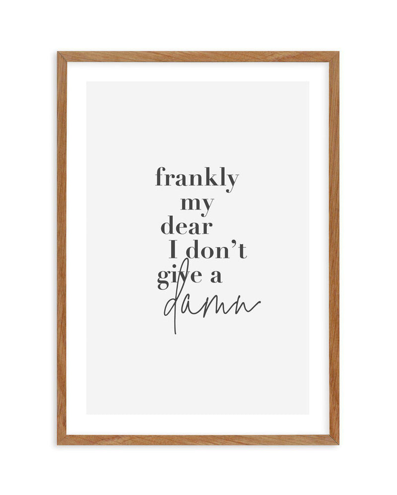 Frankly My Dear Art Print-PRINT-Olive et Oriel-Olive et Oriel-50x70 cm | 19.6" x 27.5"-Walnut-With White Border-Buy-Australian-Art-Prints-Online-with-Olive-et-Oriel-Your-Artwork-Specialists-Austrailia-Decorate-With-Coastal-Photo-Wall-Art-Prints-From-Our-Beach-House-Artwork-Collection-Fine-Poster-and-Framed-Artwork