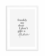 Frankly My Dear Art Print-PRINT-Olive et Oriel-Olive et Oriel-A5 | 5.8" x 8.3" | 14.8 x 21cm-White-With White Border-Buy-Australian-Art-Prints-Online-with-Olive-et-Oriel-Your-Artwork-Specialists-Austrailia-Decorate-With-Coastal-Photo-Wall-Art-Prints-From-Our-Beach-House-Artwork-Collection-Fine-Poster-and-Framed-Artwork