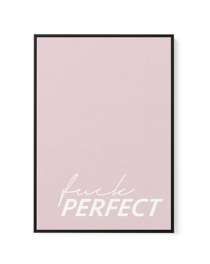 Fuck Perfect | Framed Canvas-CANVAS-You can shop wall art online with Olive et Oriel for everything from abstract art to fun kids wall art. Our beautiful modern art prints and canvas art are available from large canvas prints to wall art paintings and our proudly Australian artwork collection offers only the highest quality framed large wall art and canvas art Australia - You can buy fashion photography prints or Hampton print posters and paintings on canvas from Olive et Oriel and have them del