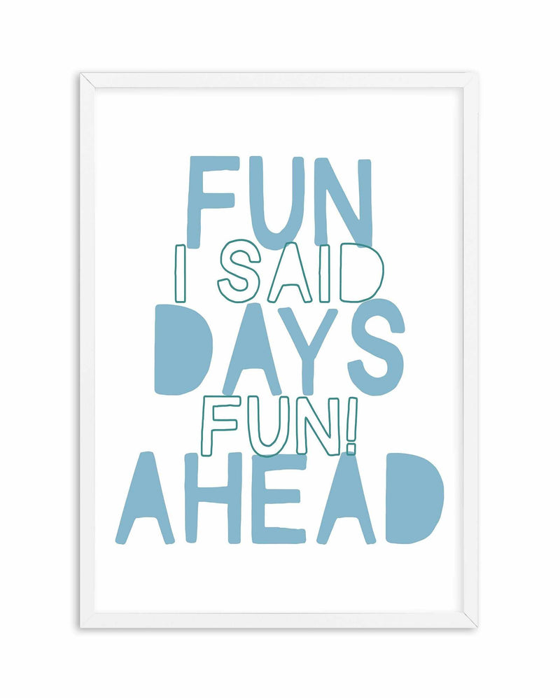 Fun Days Ahead Art Print-PRINT-Olive et Oriel-Olive et Oriel-A3 | 11.7" x 16.5" | 29.7 x 42 cm-White-With White Border-Buy-Australian-Art-Prints-Online-with-Olive-et-Oriel-Your-Artwork-Specialists-Austrailia-Decorate-With-Coastal-Photo-Wall-Art-Prints-From-Our-Beach-House-Artwork-Collection-Fine-Poster-and-Framed-Artwork