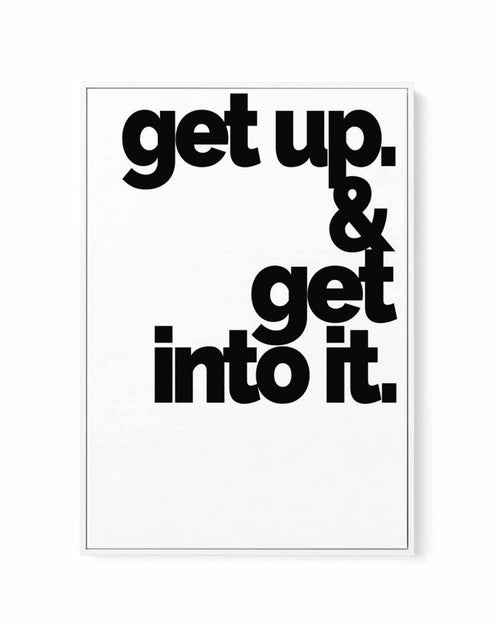 Get Up + Get Into It | Framed Canvas-CANVAS-You can shop wall art online with Olive et Oriel for everything from abstract art to fun kids wall art. Our beautiful modern art prints and canvas art are available from large canvas prints to wall art paintings and our proudly Australian artwork collection offers only the highest quality framed large wall art and canvas art Australia - You can buy fashion photography prints or Hampton print posters and paintings on canvas from Olive et Oriel and have 