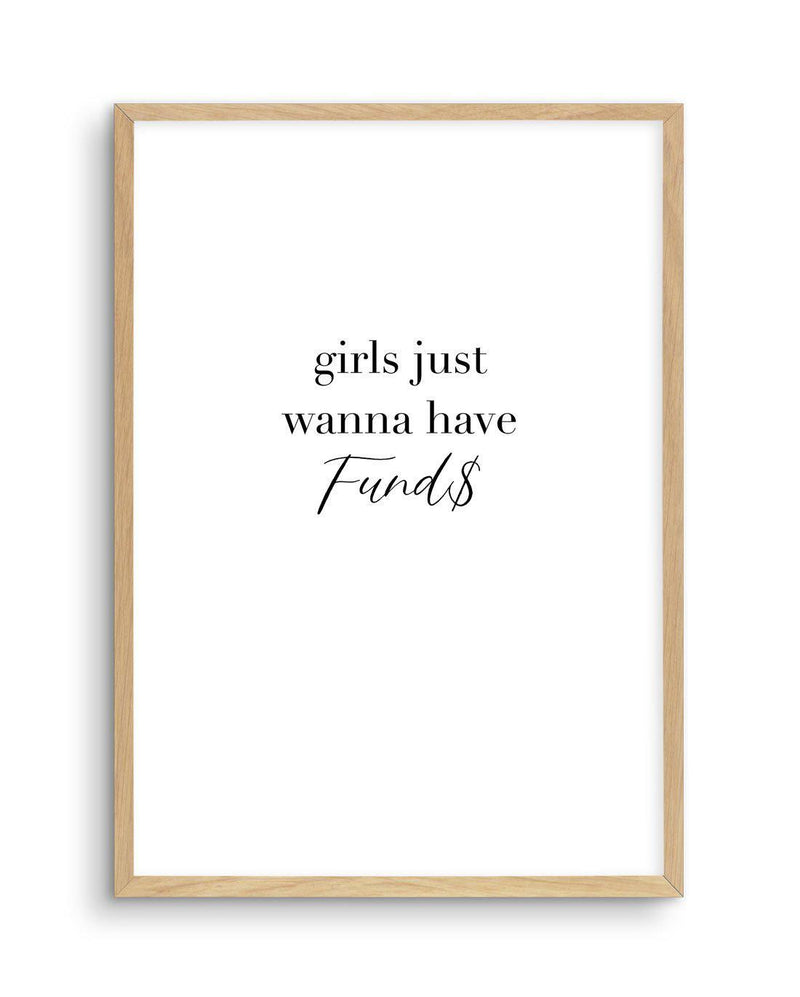 Girls Just Wanna Have Funds Art Print-PRINT-Olive et Oriel-Olive et Oriel-A4 | 8.3" x 11.7" | 21 x 29.7cm-Oak-With White Border-Buy-Australian-Art-Prints-Online-with-Olive-et-Oriel-Your-Artwork-Specialists-Austrailia-Decorate-With-Coastal-Photo-Wall-Art-Prints-From-Our-Beach-House-Artwork-Collection-Fine-Poster-and-Framed-Artwork