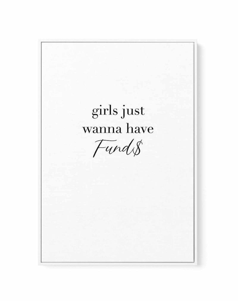 Girls Just Wanna Have Funds | Framed Canvas-CANVAS-You can shop wall art online with Olive et Oriel for everything from abstract art to fun kids wall art. Our beautiful modern art prints and canvas art are available from large canvas prints to wall art paintings and our proudly Australian artwork collection offers only the highest quality framed large wall art and canvas art Australia - You can buy fashion photography prints or Hampton print posters and paintings on canvas from Olive et Oriel an